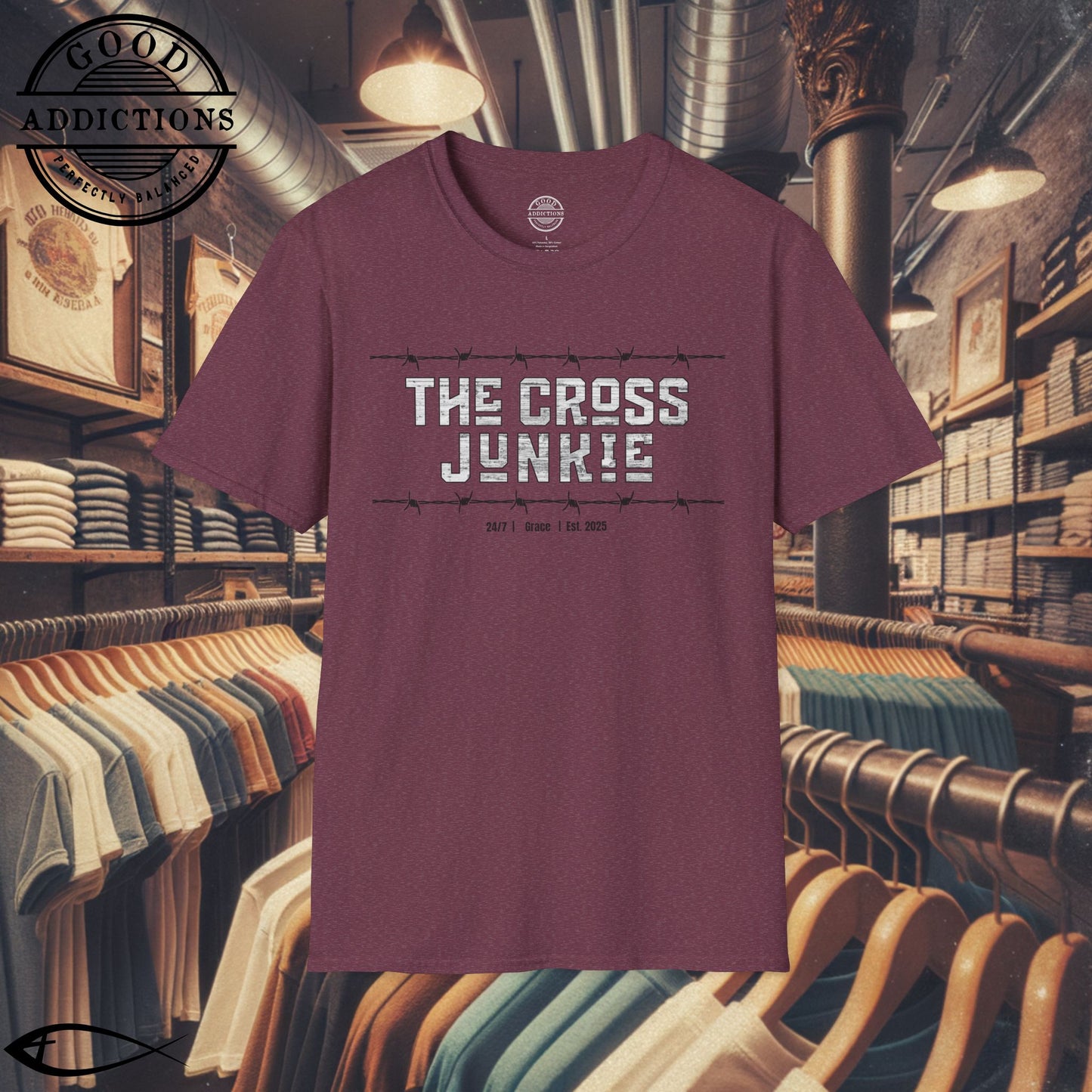 The Cross Junkie T-Shirt – “Barbed Wire Edition” Good Addictions Tee for Bold Believers, Faith Warriors & Jesus Followers