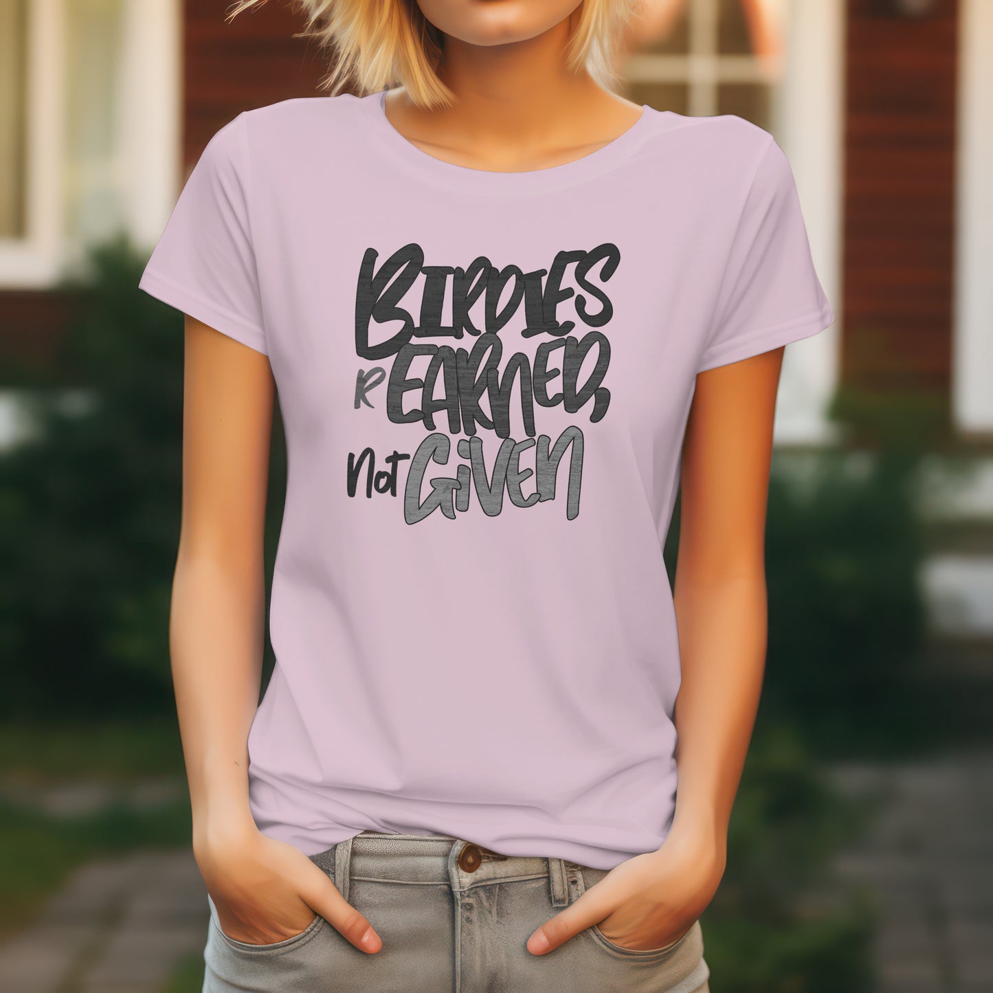 Birdies Are Earned Not Given T-Shirt – “Grind Mode Golf” Tee for Players, Clutch Putters & Serious Swingers