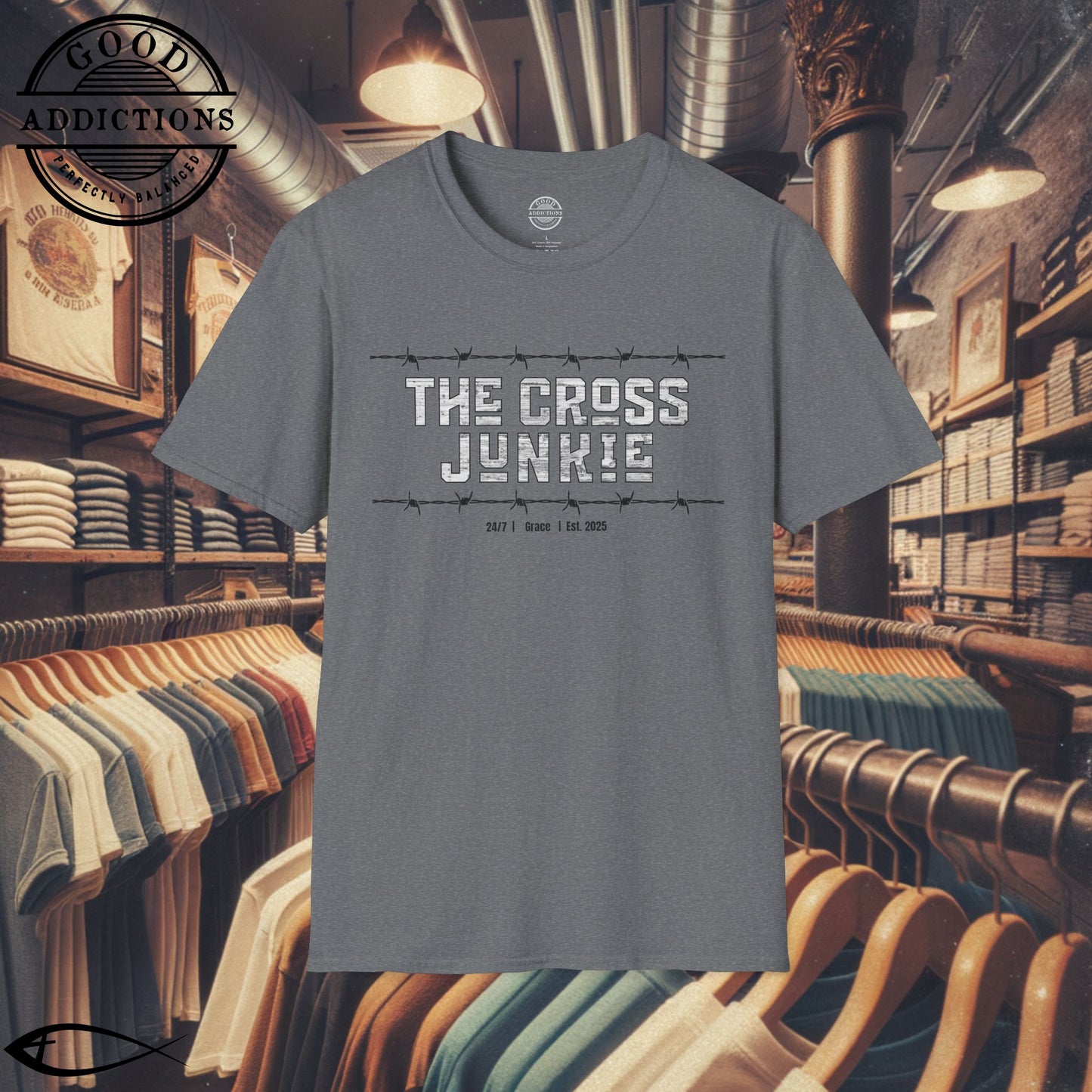 The Cross Junkie T-Shirt – “Barbed Wire Edition” Good Addictions Tee for Bold Believers, Faith Warriors & Jesus Followers