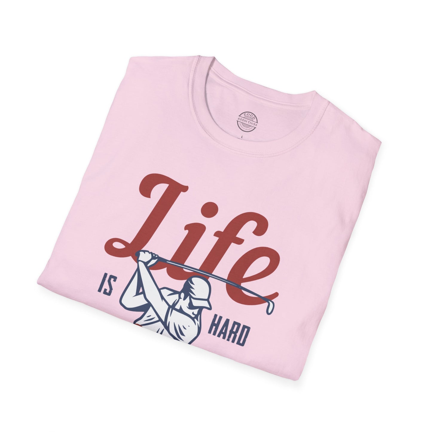 Life Is Hard Swing Harder T-Shirt – “Fairway Grit” Motivational Golf Tee for Players, Hustlers & Weekend Warriors