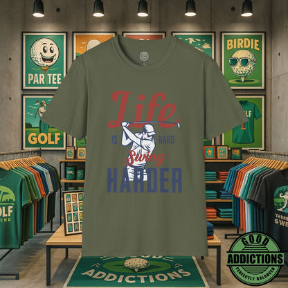 Life Is Hard Swing Harder T-Shirt – “Fairway Grit” Motivational Golf Tee for Players, Hustlers & Weekend Warriors