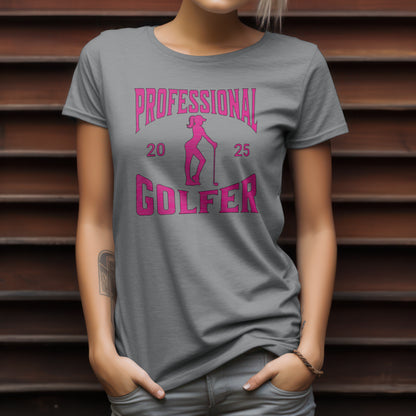 Professional Golfer T-Shirt – “Women’s Edition” Bold Golf Tee for Confident Players, Golf Babes & Fairway Queens