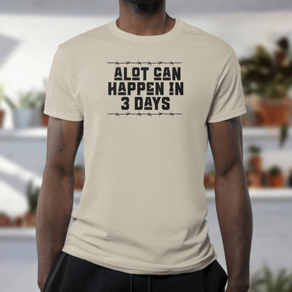 A Lot Can Happen in 3 Days T-Shirt – “Faith Over Fear” Christian Tee for Believers, Easter Worshippers & Hope Seekers