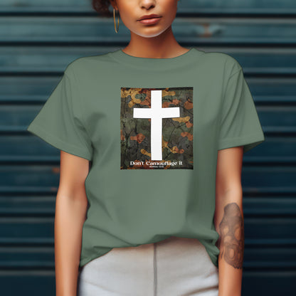 Don’t Camouflage It T-Shirt – “White Cross on Camo” Bold Christian Tee for Faith Warriors, Believers & Kingdom Soldiers