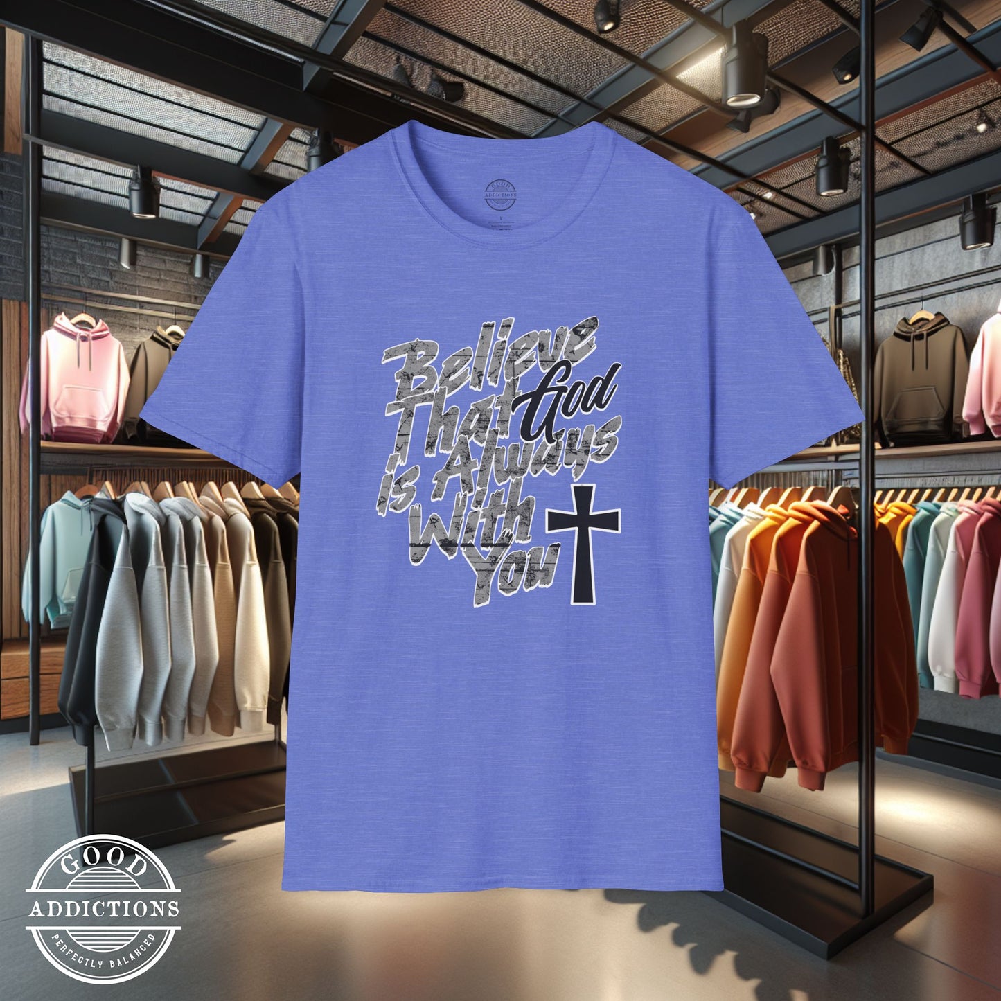 Believe That God Is Always With You T-Shirt – Inspirational Christian Faith Tee for Daily Encouragement