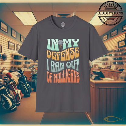 In My Defense I Ran Out of Mulligans T-Shirt – “Funny Golf Excuse” Tee for Weekend Hackers, Golf Bros & Casual Players