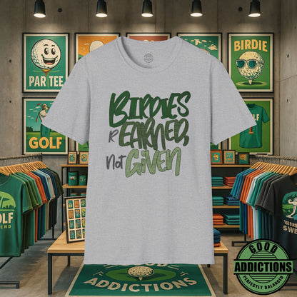 Birdies Are Earned Not Given T-Shirt – “Grind Mode Golf” Tee for Players, Clutch Putters & Serious Swingers
