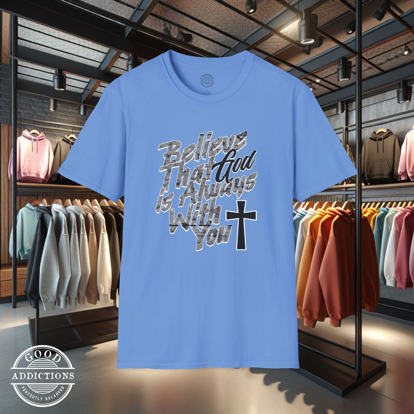 Believe That God Is Always With You T-Shirt – Inspirational Christian Faith Tee for Daily Encouragement