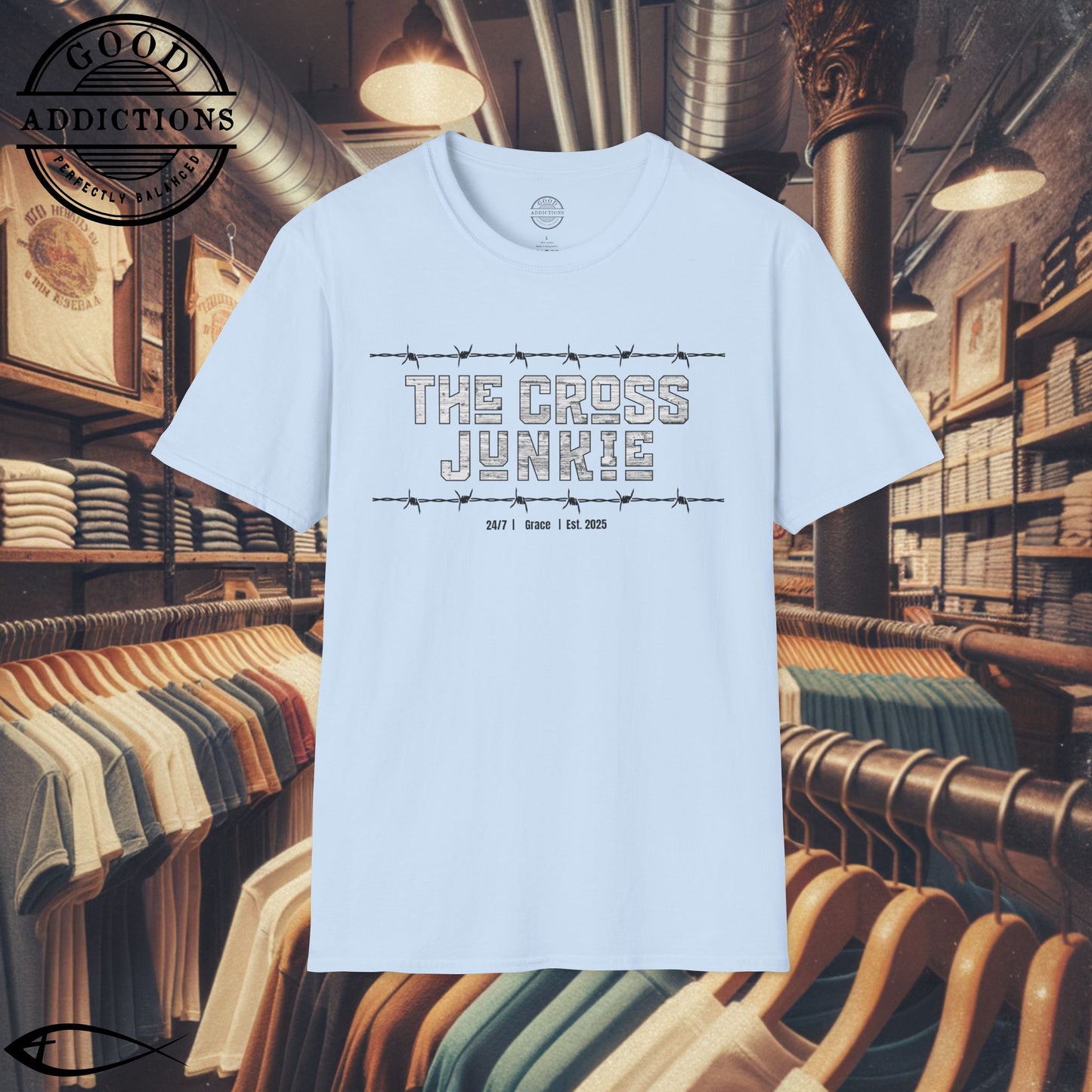 The Cross Junkie T-Shirt – “Barbed Wire Edition” Good Addictions Tee for Bold Believers, Faith Warriors & Jesus Followers