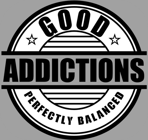 Good Addictions